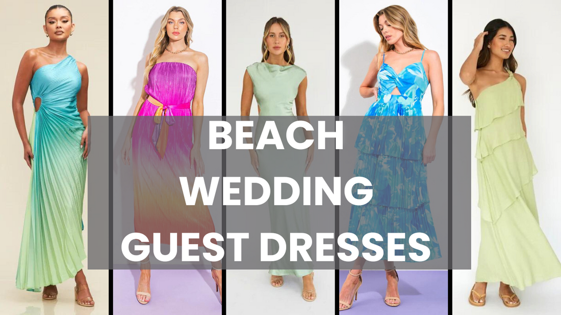 Waves of Style: Perfect Dresses for Beach Wedding Guests