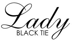 A stylish text showcases the phrase “Lady BLACK TIE” in elegant, flowing script. The design emphasizes sophistication, likely intended for a formal or upscale context.